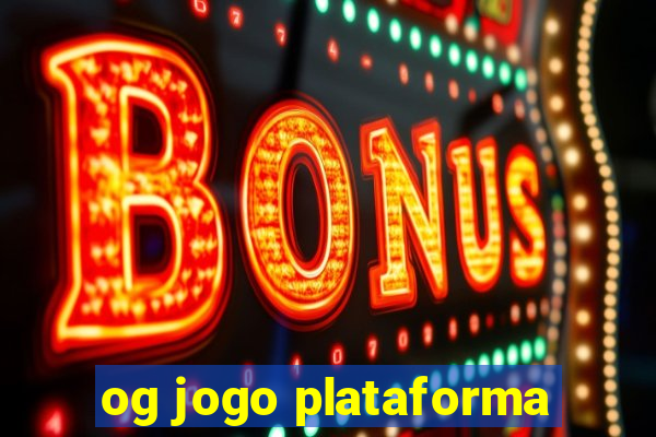 og jogo plataforma